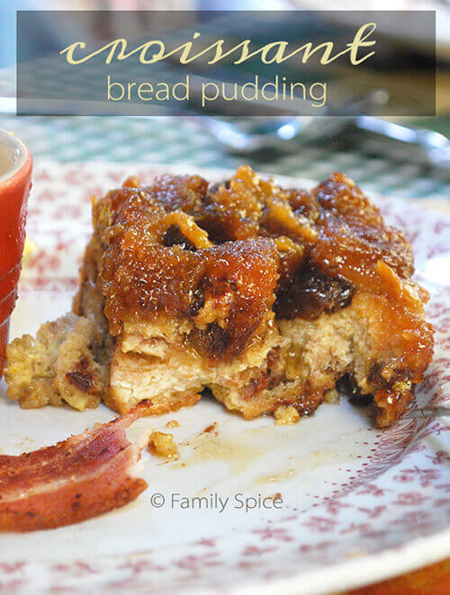 Croissant Bread Pudding by FamilySpice.com