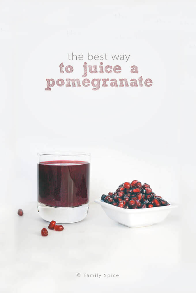 The Best Way to Juice a Pomegranate by FamilySpice.com