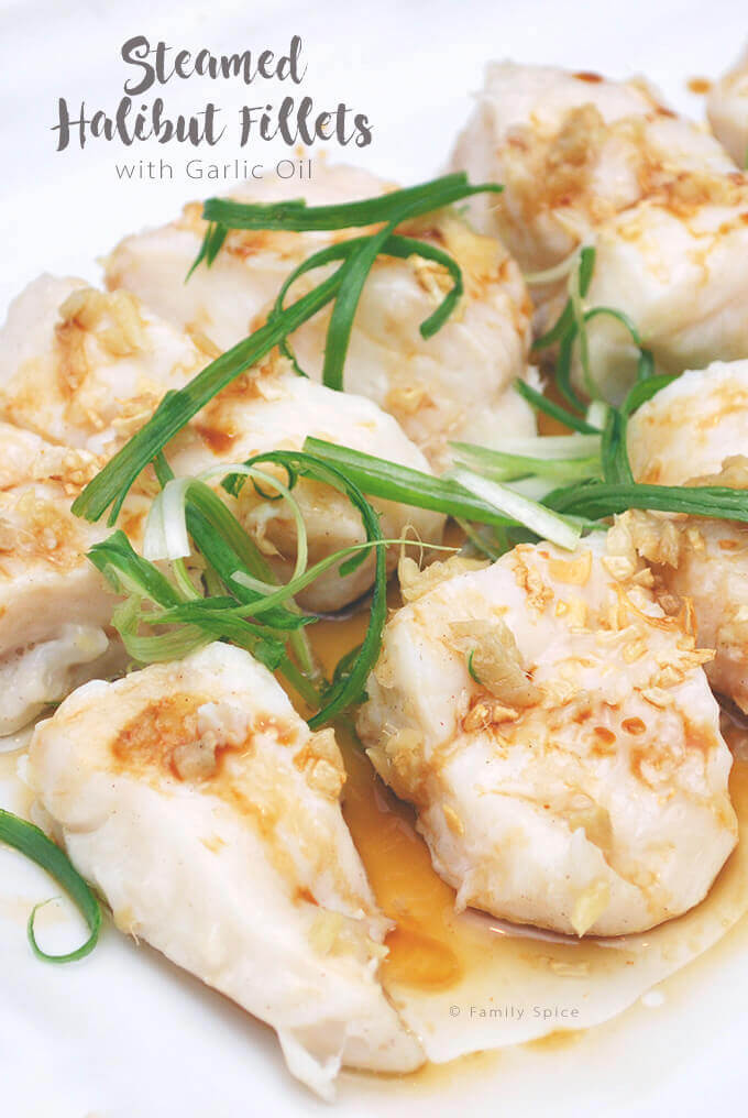 Steamed Halibut Fillets with Garlic Oil by FamilySpice.com