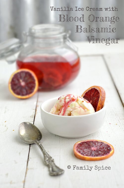 Vanilla Ice Cream with Blood Orange Balsamic Vinegar Family Spice