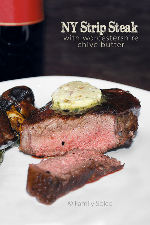 NY Strip Steak with Worcestershire-Chive Butter - Family Spice