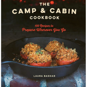 The Camp & Cabin Cookbook: 100 Recipes to Prepare Wherever You Go by Laura Bashar of FamilySpice.com