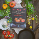 The Camp & Cabin Cookbook: 100 Recipes to Prepare Wherever You Go by Laura Bashar of FamilySpice.com